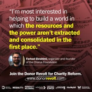 "I'm most interested in helping to build a world in which the resources and the power aren't extracted and consolidated in the first place." -Farhad Ebrahimi